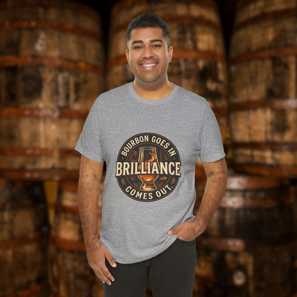 Bourbon Goes In Brilliance Comes Out T-Shirt | Kentucky Bourbon Graphic Tee