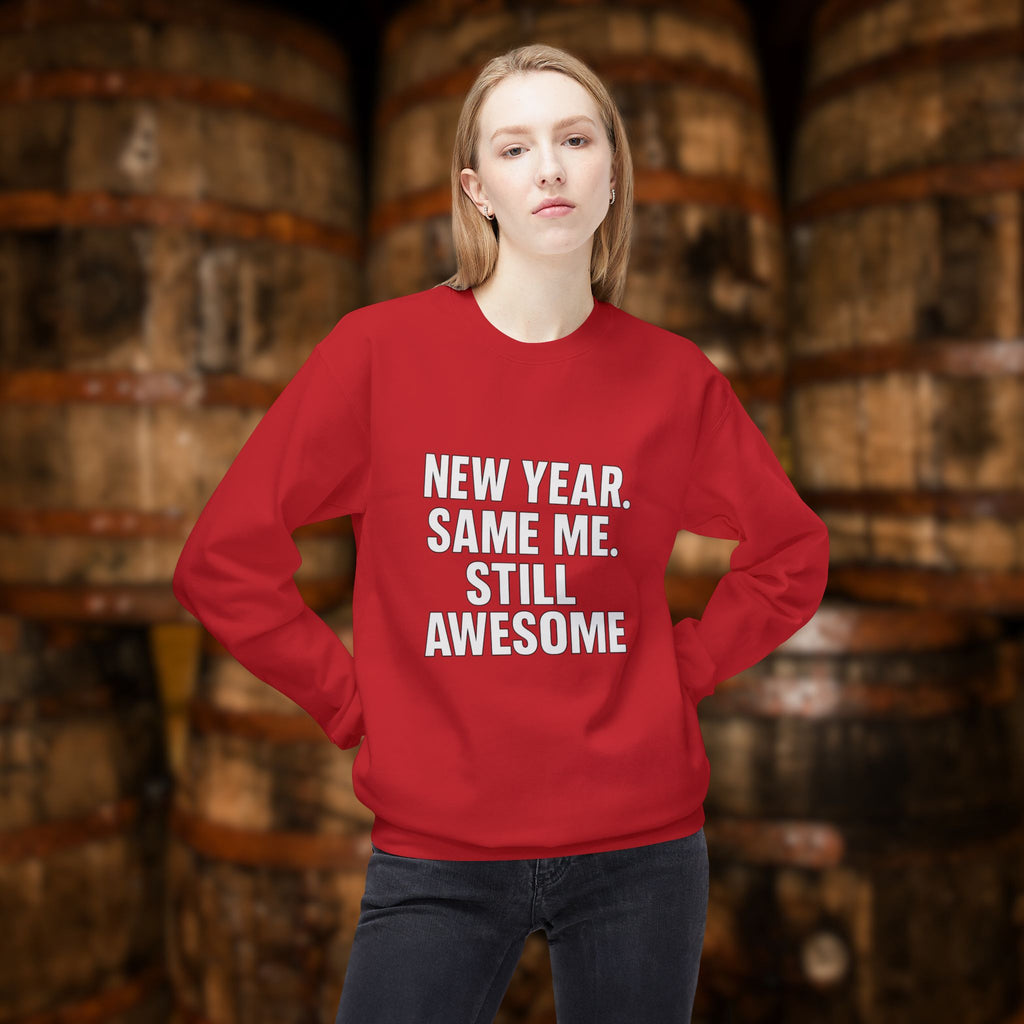 New Year Same Me Still Awesome Sweatshirt – Funny New Year Crewneck, Bold Statement Unisex Graphic Pullover