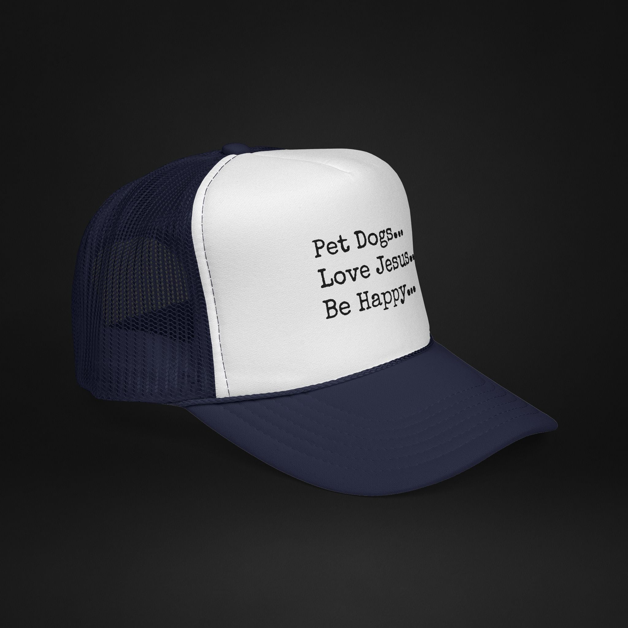 Pet Dogs Love Jesus Be Happy Trucker Hat – Christian Dog Lover Faith Hat