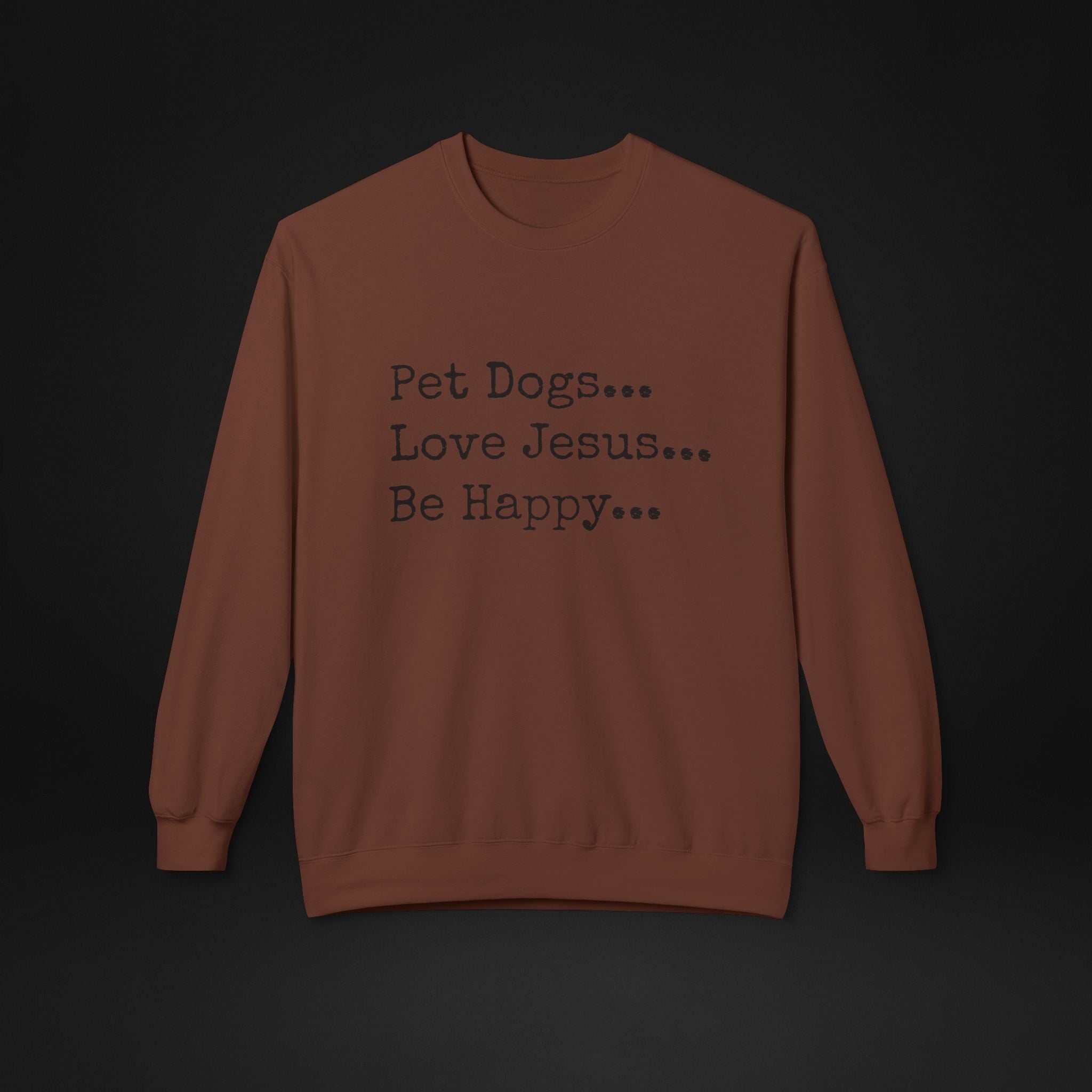 Pet Dogs Love Jesus Be Happy Sweatshirt – Christian Dog Lover Faith Crewneck