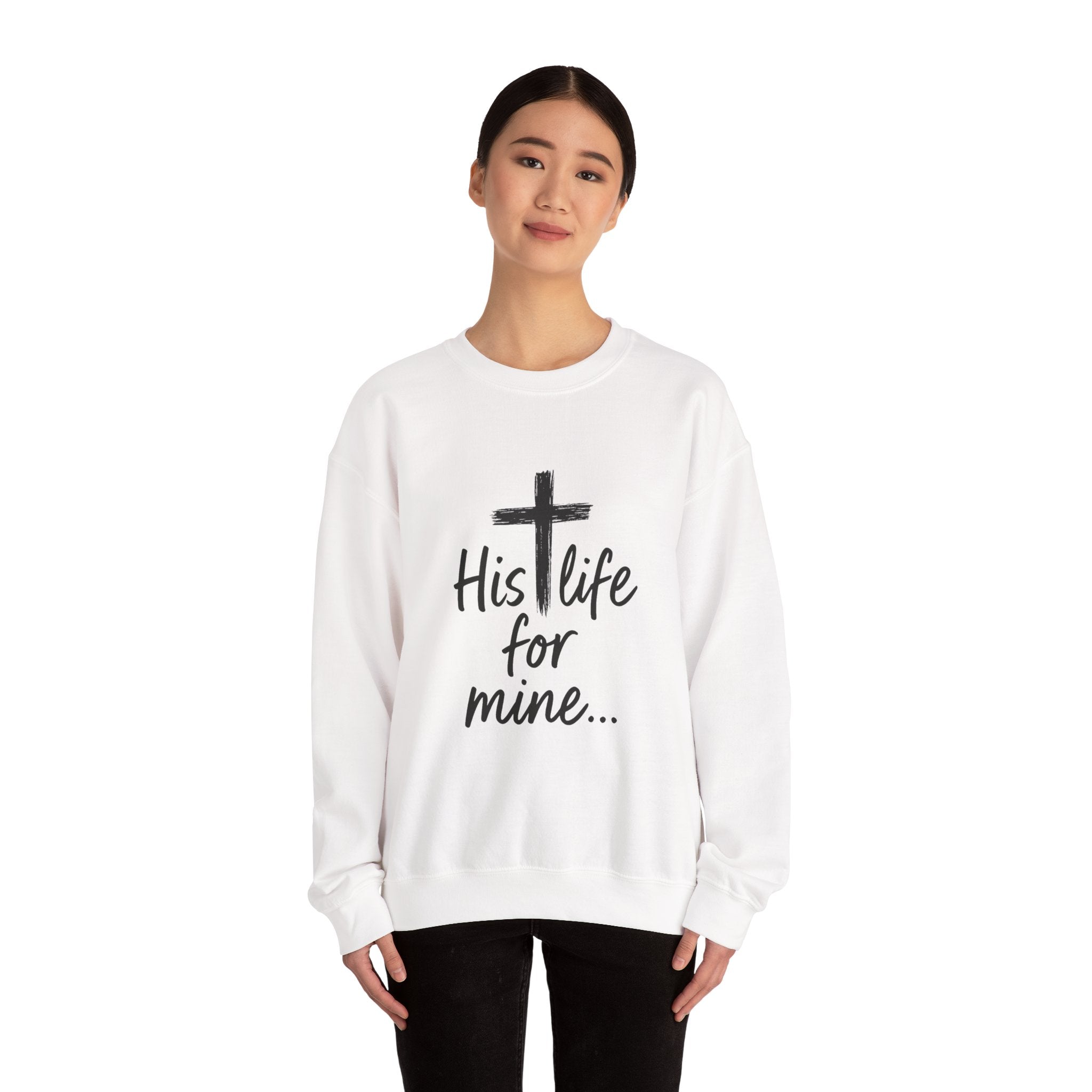 His Life for Mine Christian Sweatshirt – Inspirational Faith-Based Apparel