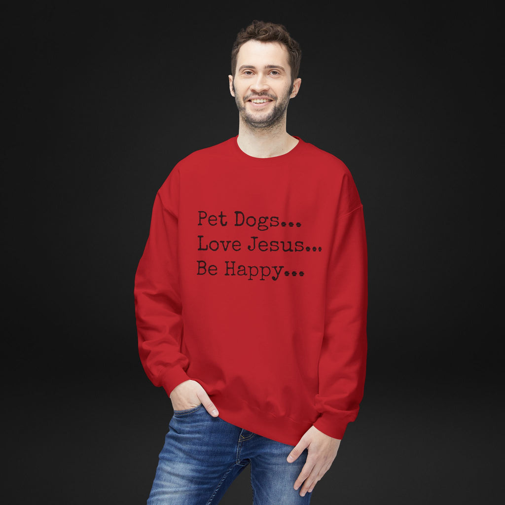 Pet Dogs Love Jesus Be Happy Sweatshirt – Christian Dog Lover Faith Crewneck
