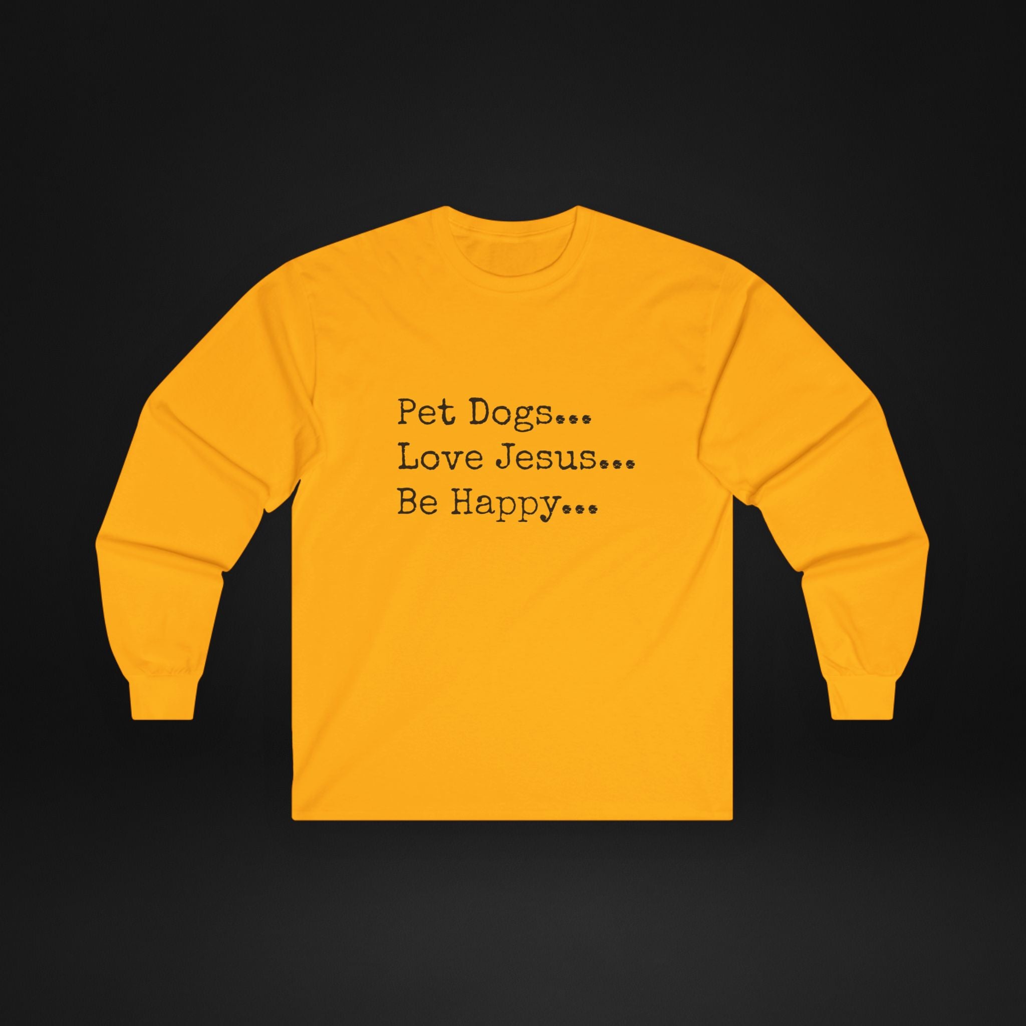 Pet Dogs Love Jesus Be Happy Long Sleeve Shirt – Christian Dog Lover Faith Tee