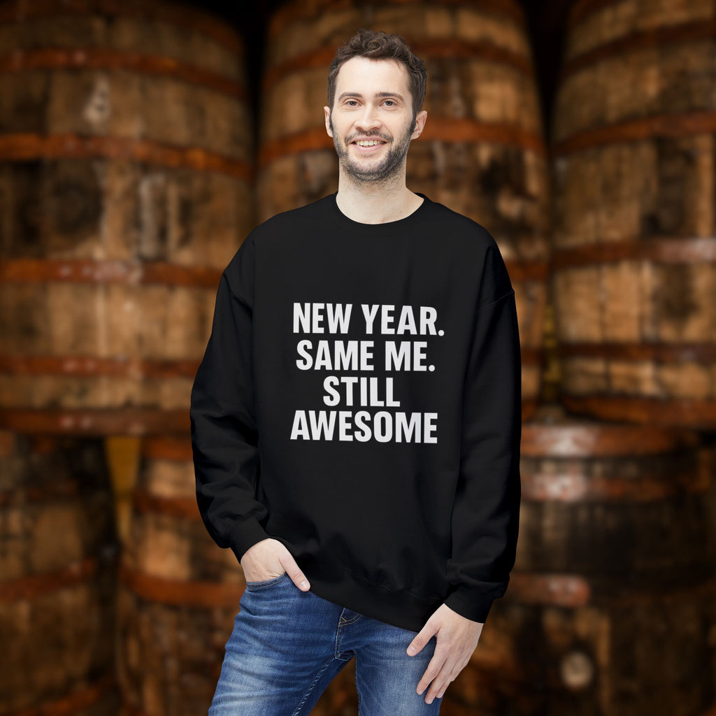 New Year Same Me Still Awesome Sweatshirt – Funny New Year Crewneck, Bold Statement Unisex Graphic Pullover