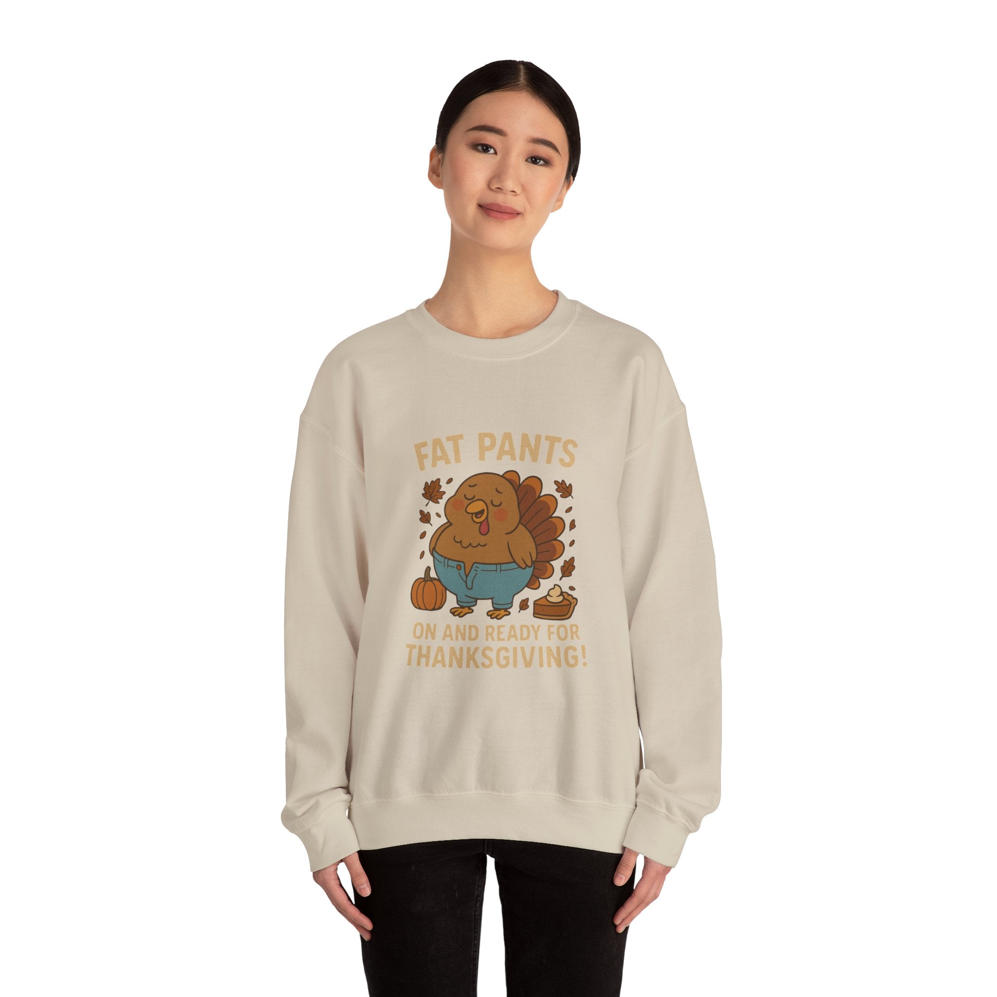 Fat Pants On & Ready for Thanksgiving Sweatshirt – Funny Turkey Feast Design
