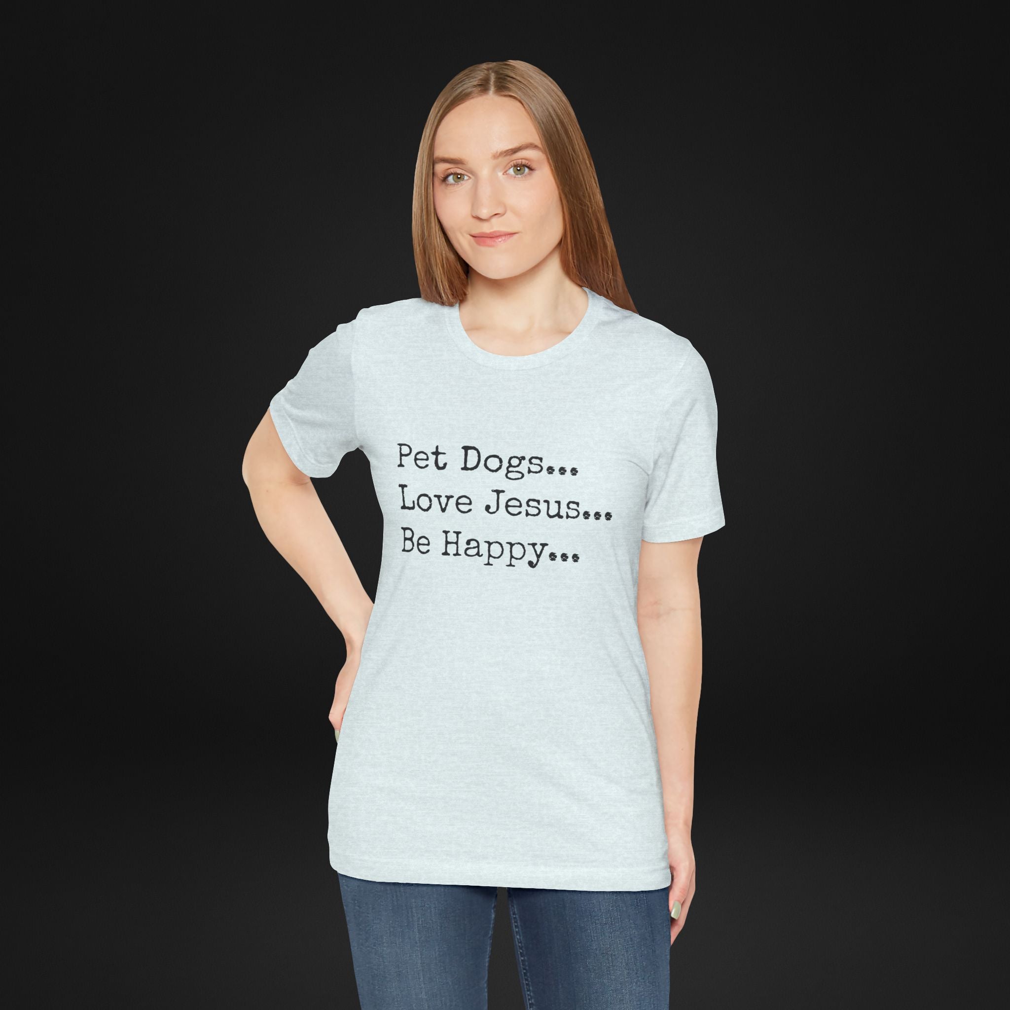 Pet Dogs Love Jesus Be Happy T-Shirt – Christian Dog Lover Faith Tee
