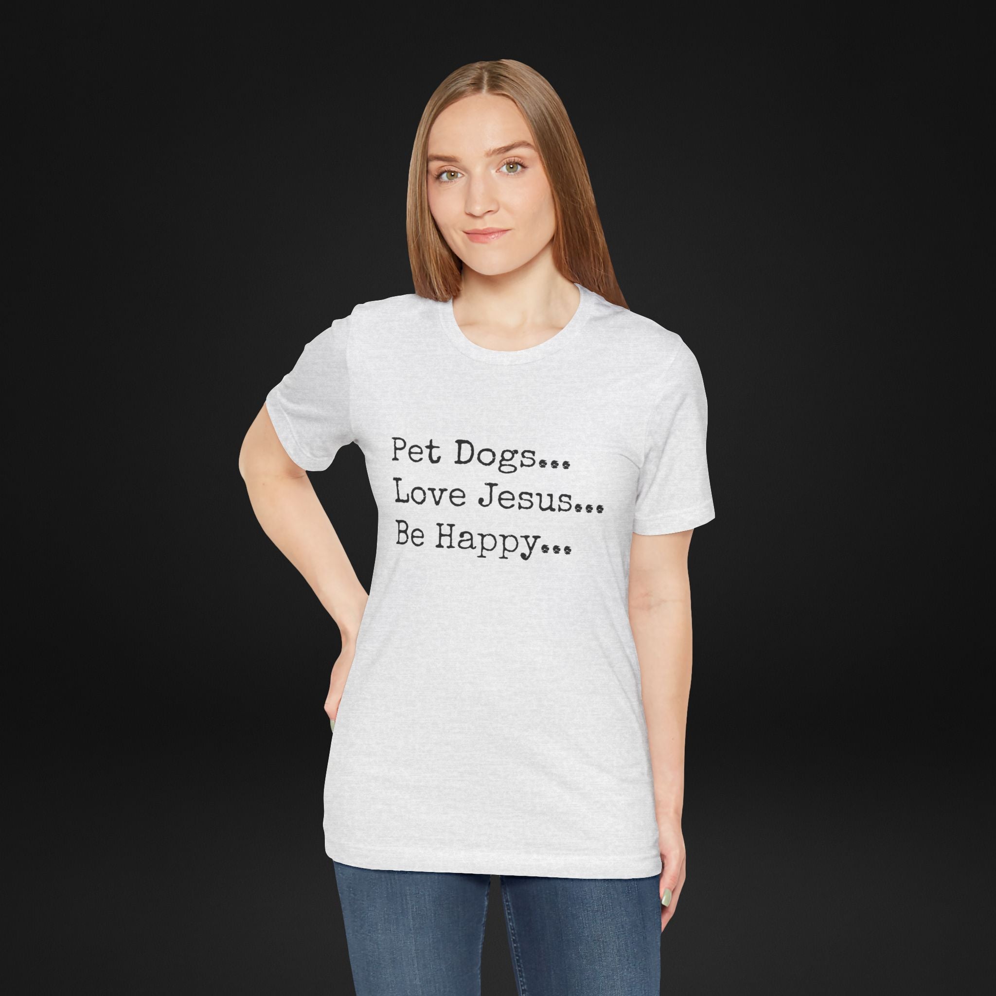 Pet Dogs Love Jesus Be Happy T-Shirt – Christian Dog Lover Faith Tee