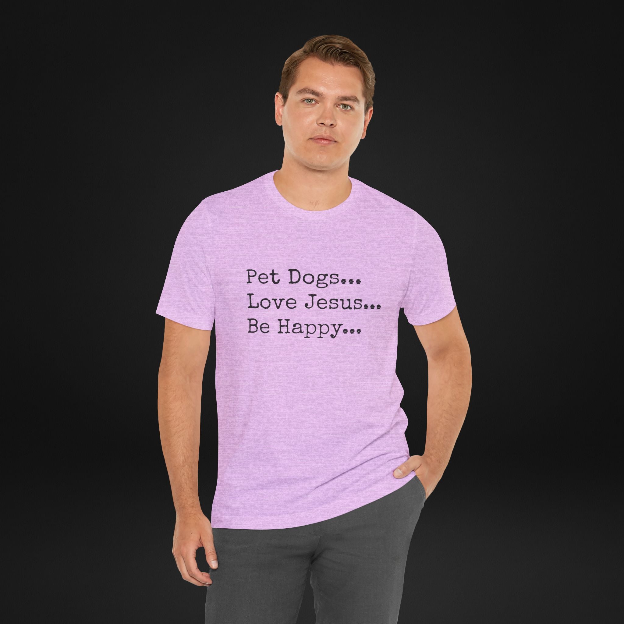 Pet Dogs Love Jesus Be Happy T-Shirt – Christian Dog Lover Faith Tee