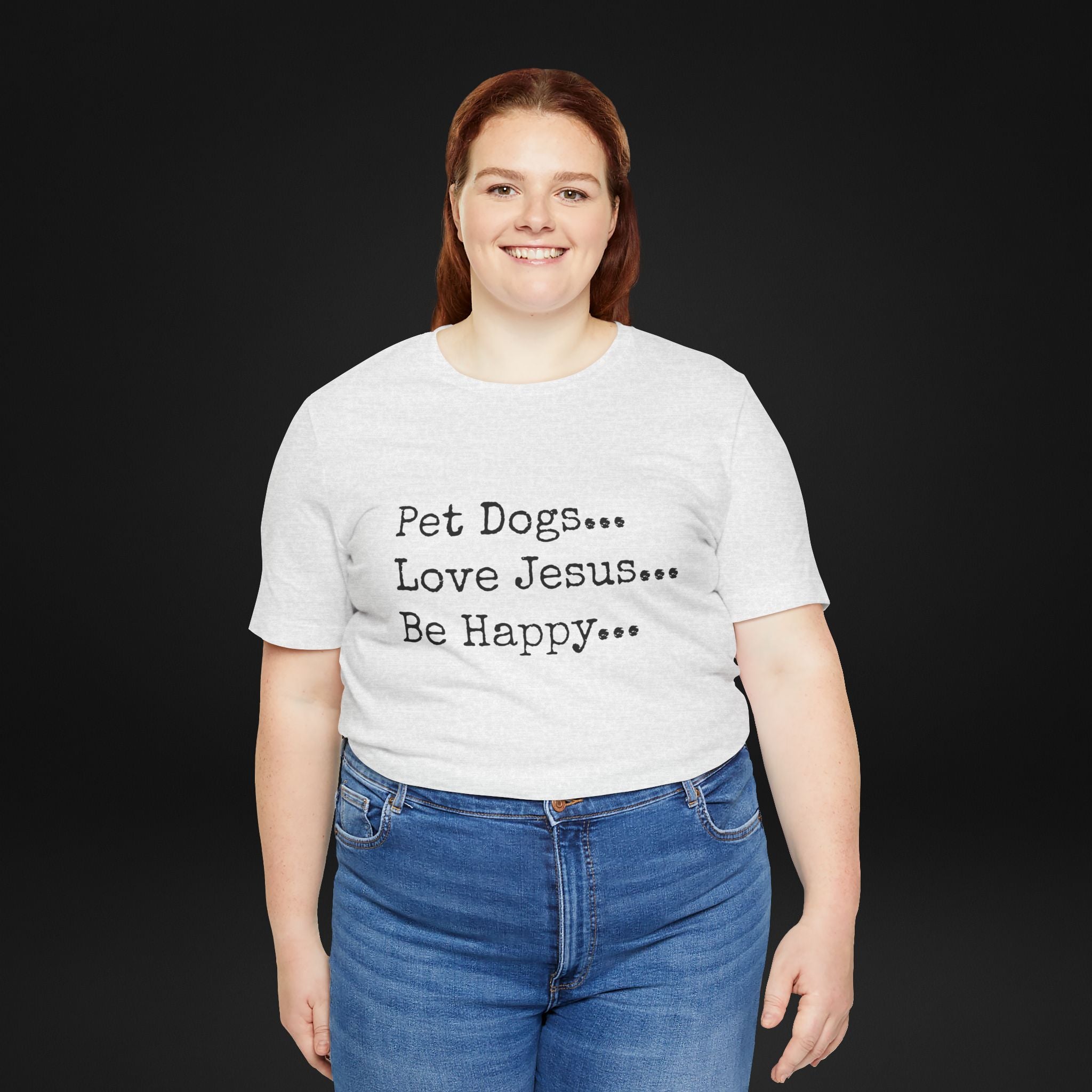 Pet Dogs Love Jesus Be Happy T-Shirt – Christian Dog Lover Faith Tee