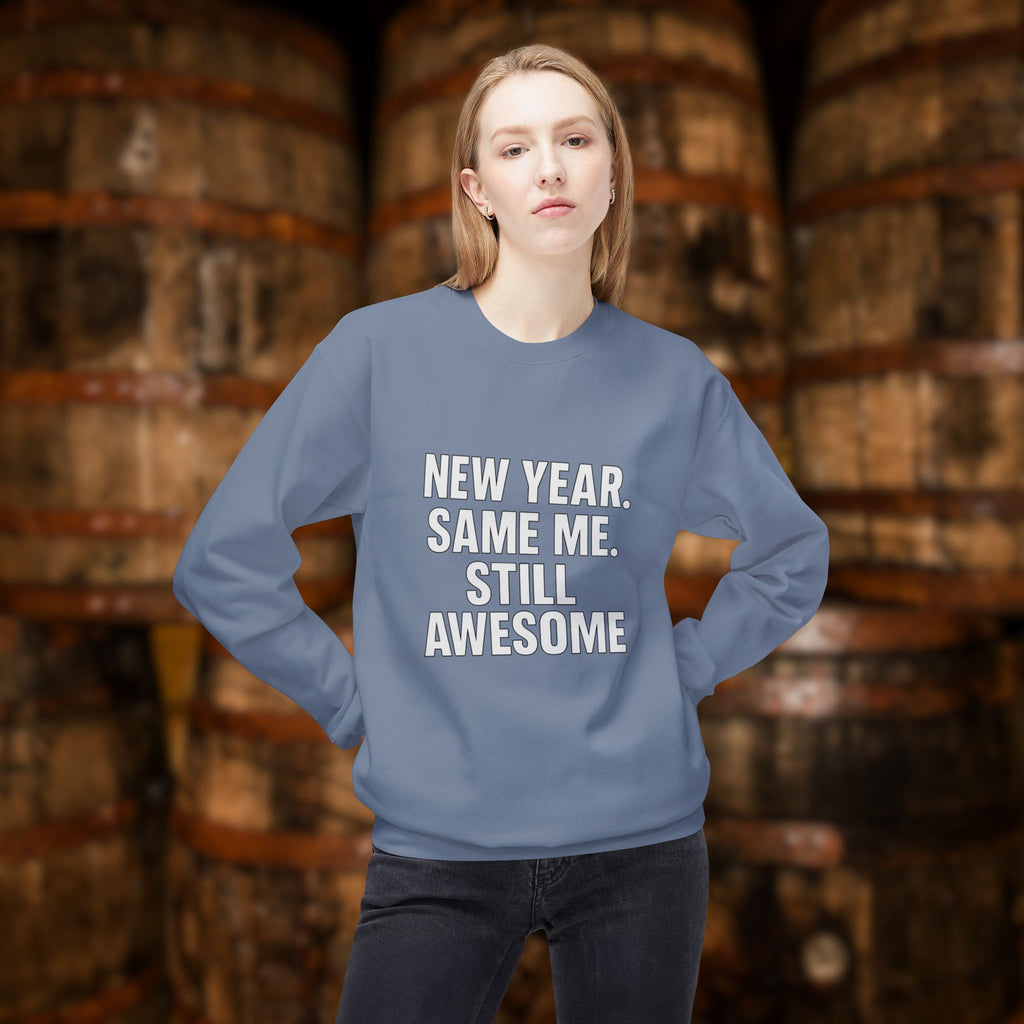 New Year Same Me Still Awesome Sweatshirt – Funny New Year Crewneck, Bold Statement Unisex Graphic Pullover