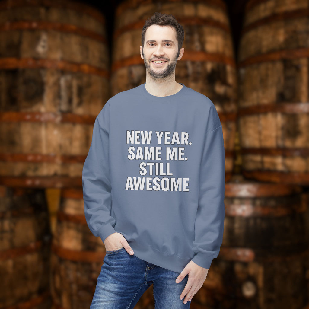 New Year Same Me Still Awesome Sweatshirt – Funny New Year Crewneck, Bold Statement Unisex Graphic Pullover