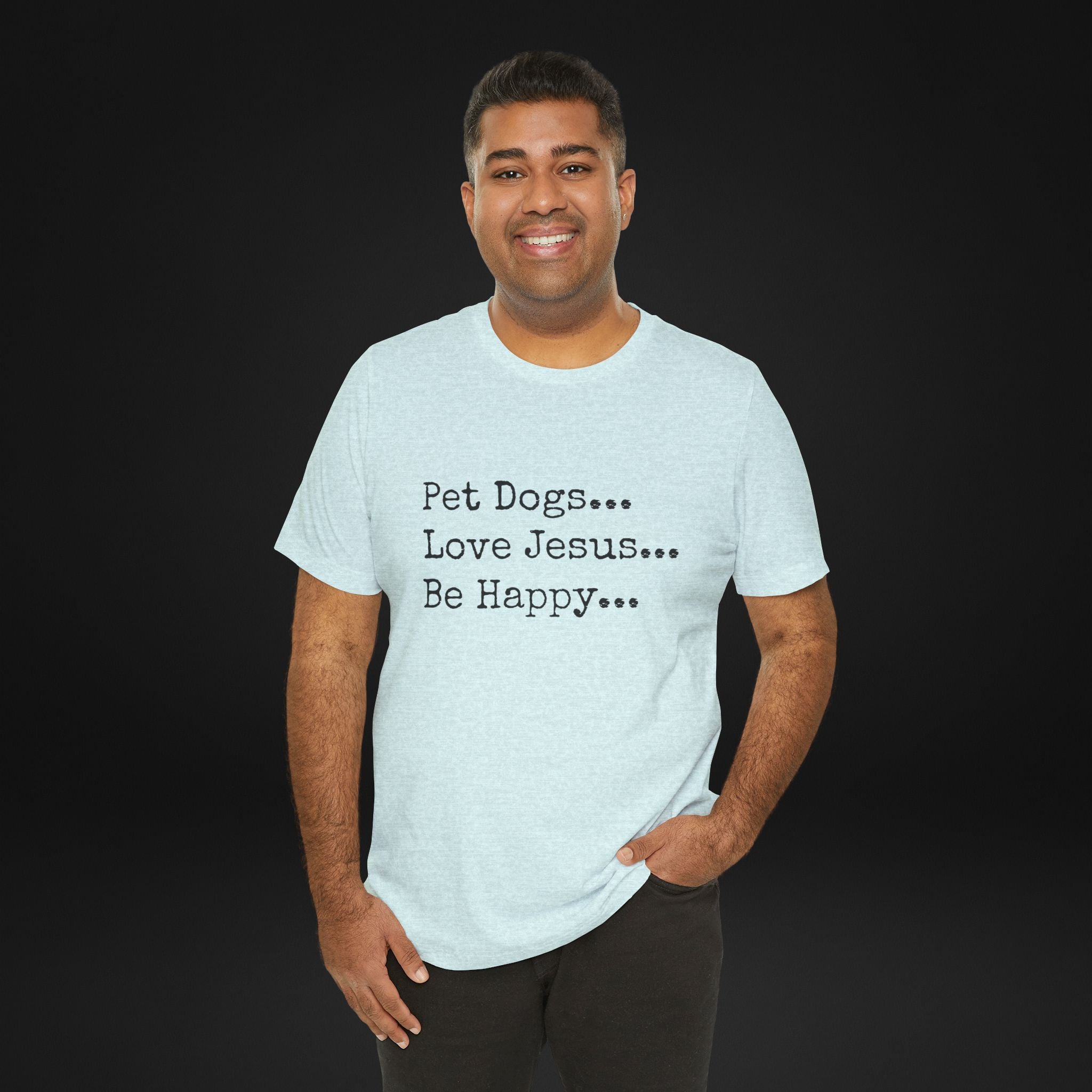 Pet Dogs Love Jesus Be Happy T-Shirt – Christian Dog Lover Faith Tee