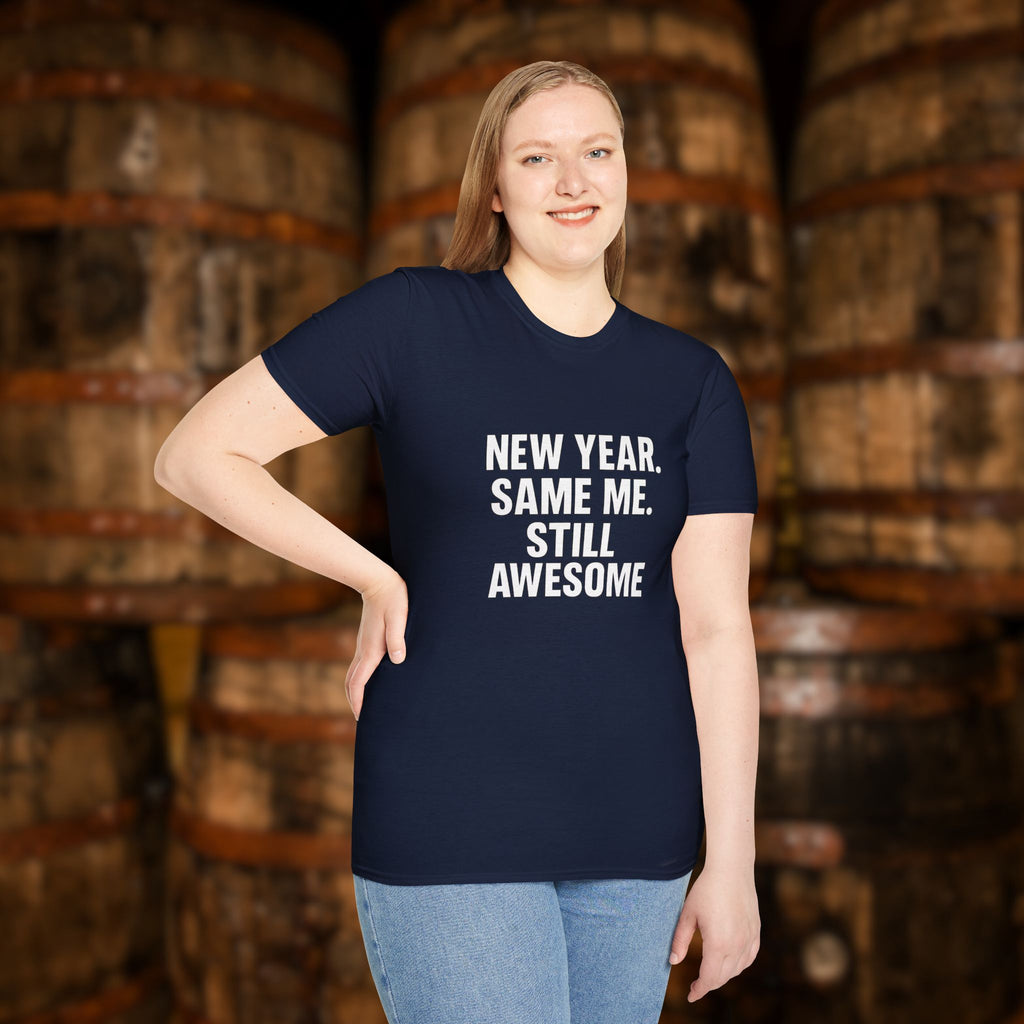 New Year Same Me Still Awesome T-Shirt – Funny New Year Graphic Tee, Bold Statement Unisex Shirt