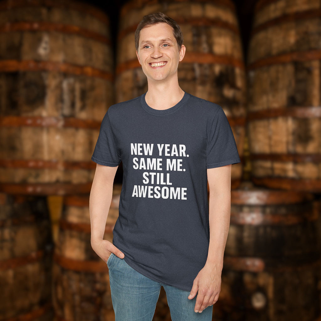New Year Same Me Still Awesome T-Shirt – Funny New Year Graphic Tee, Bold Statement Unisex Shirt