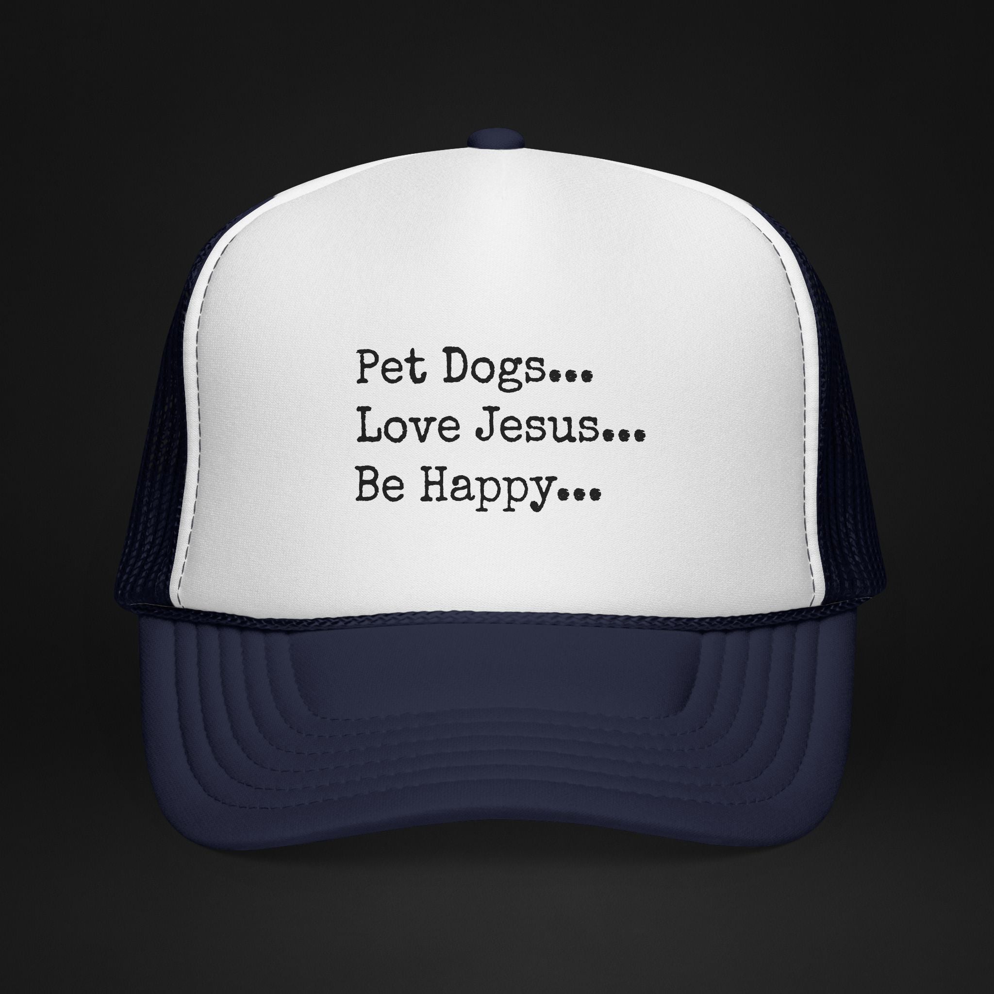 Pet Dogs Love Jesus Be Happy Trucker Hat – Christian Dog Lover Faith Hat
