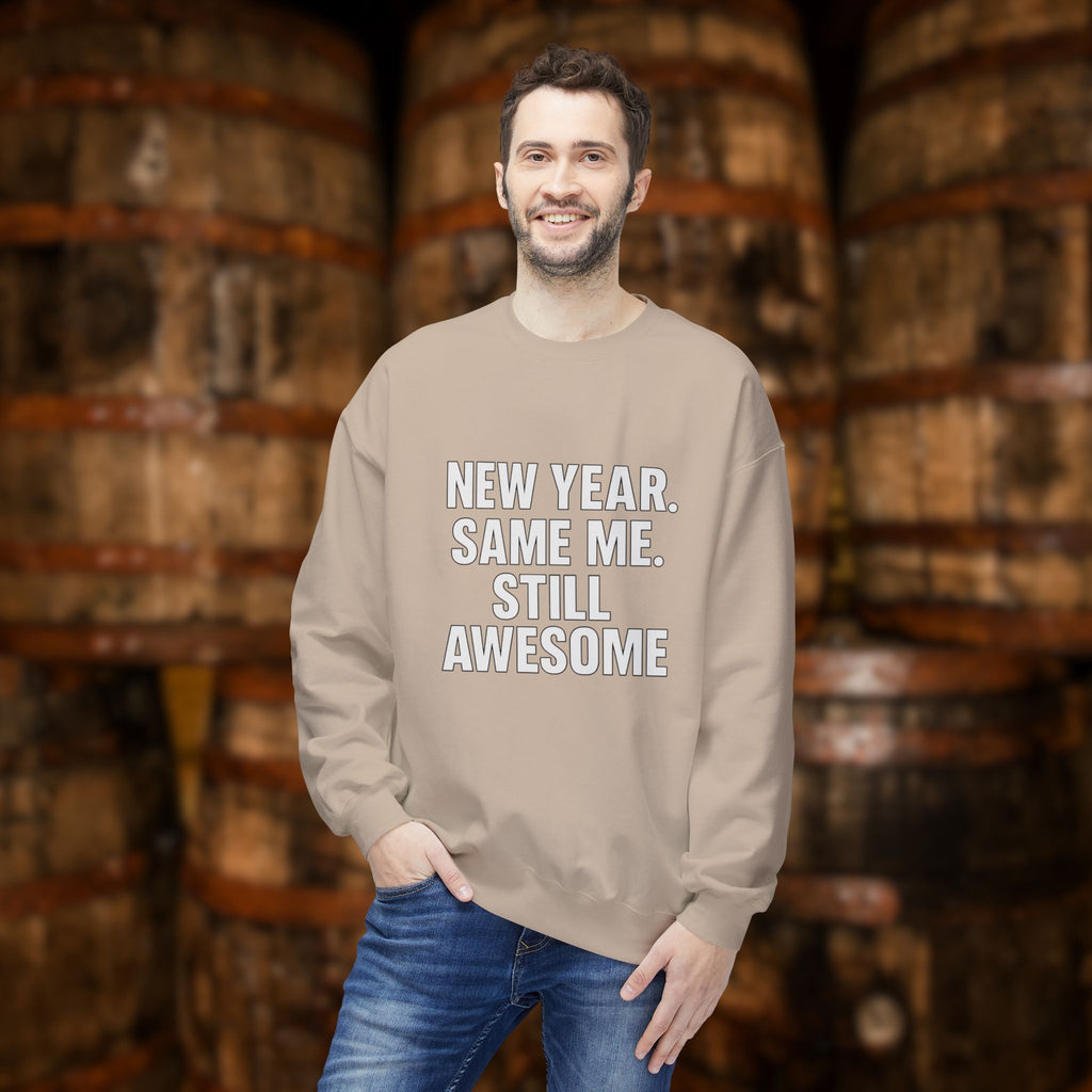 New Year Same Me Still Awesome Sweatshirt – Funny New Year Crewneck, Bold Statement Unisex Graphic Pullover