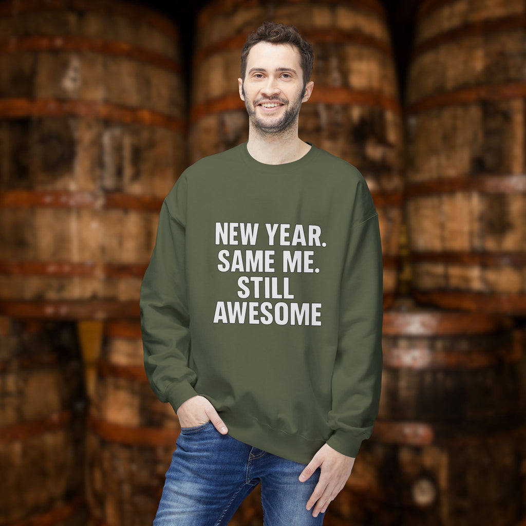 New Year Same Me Still Awesome Sweatshirt – Funny New Year Crewneck, Bold Statement Unisex Graphic Pullover