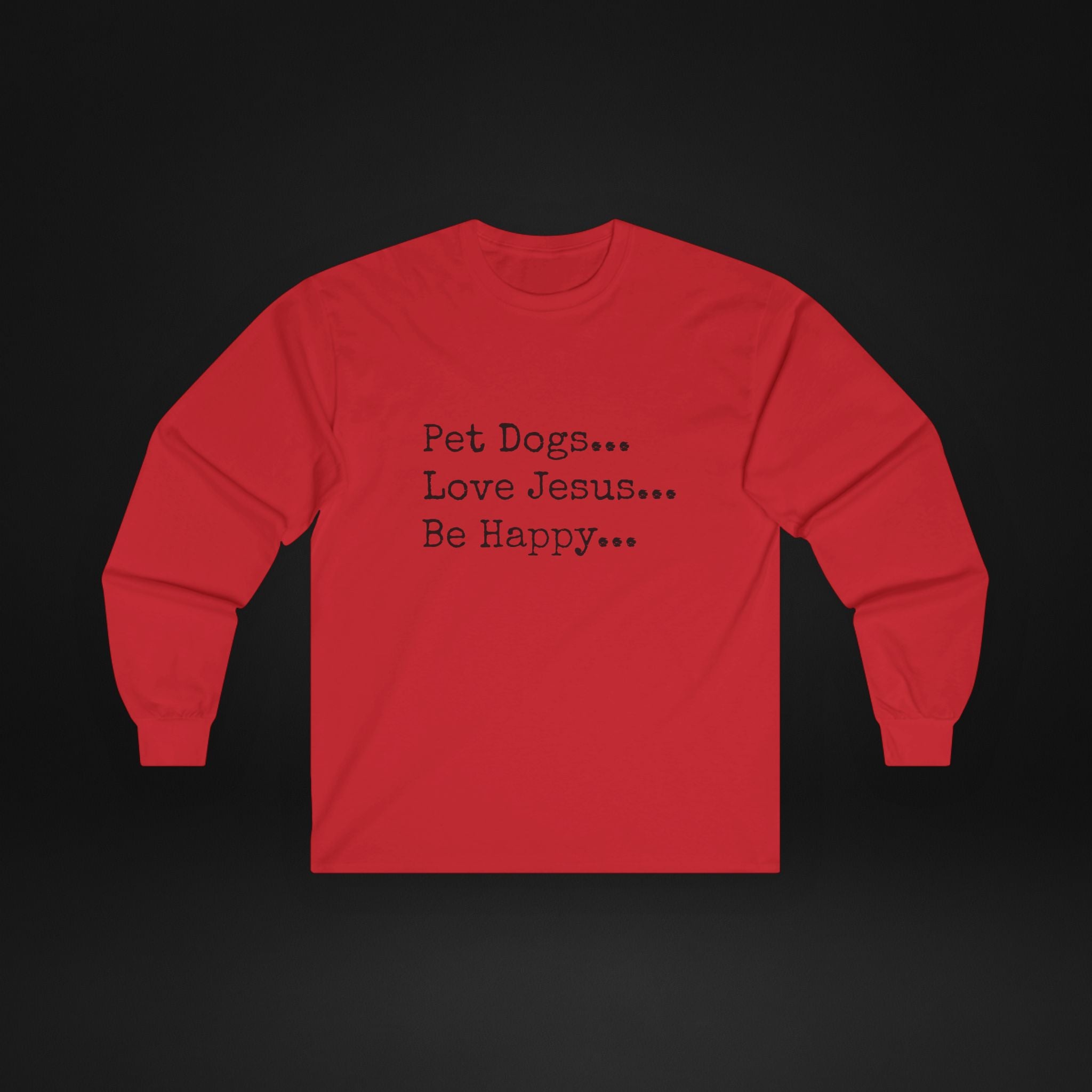 Pet Dogs Love Jesus Be Happy Long Sleeve Shirt – Christian Dog Lover Faith Tee