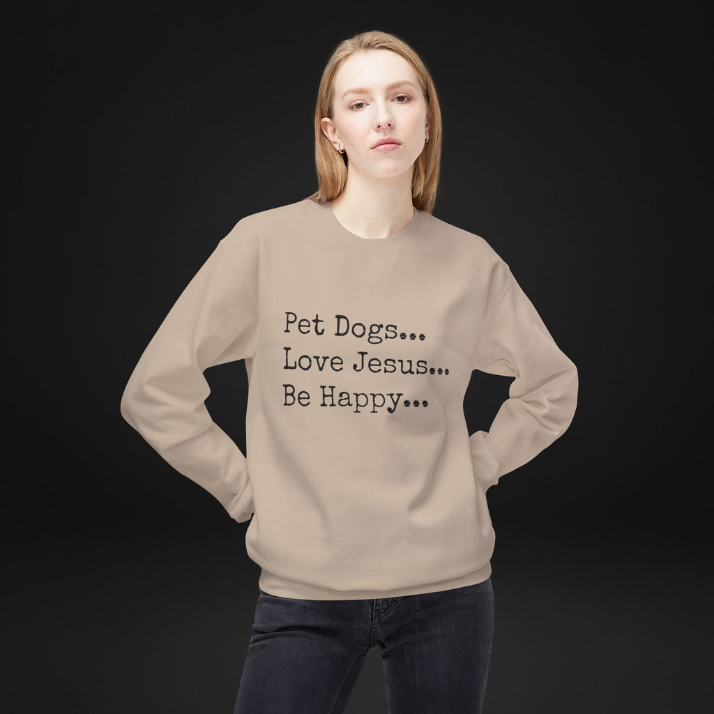 Pet Dogs Love Jesus Be Happy Sweatshirt – Christian Dog Lover Faith Crewneck