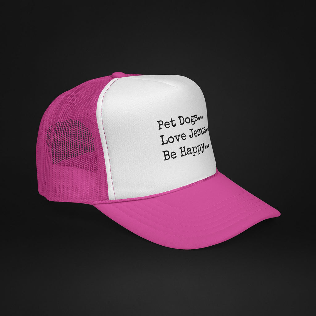 Pet Dogs Love Jesus Be Happy Trucker Hat – Christian Dog Lover Faith Hat