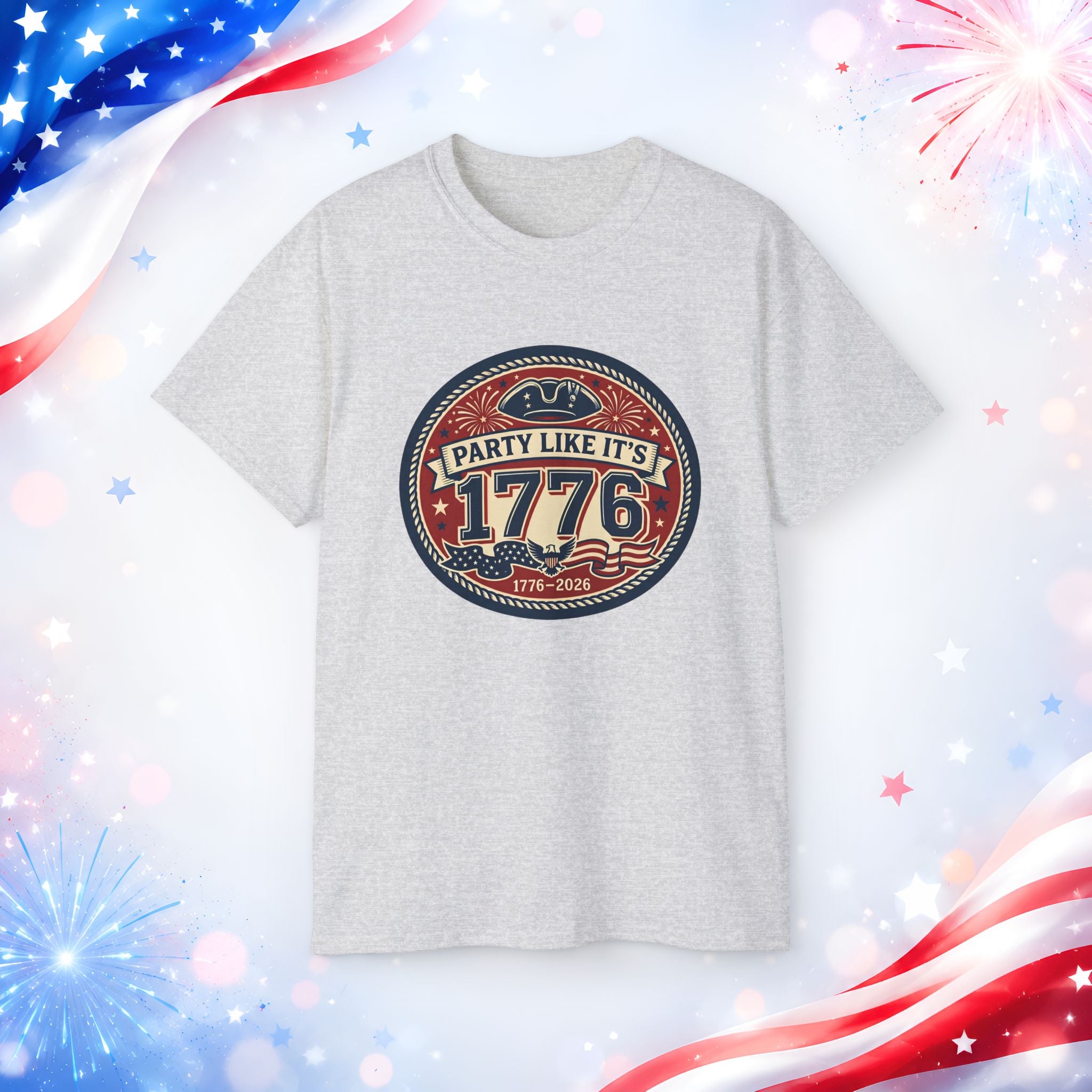 Party Like It’s 1776 T-Shirt | America 250th Birthday 4th of July Patriotic Tee