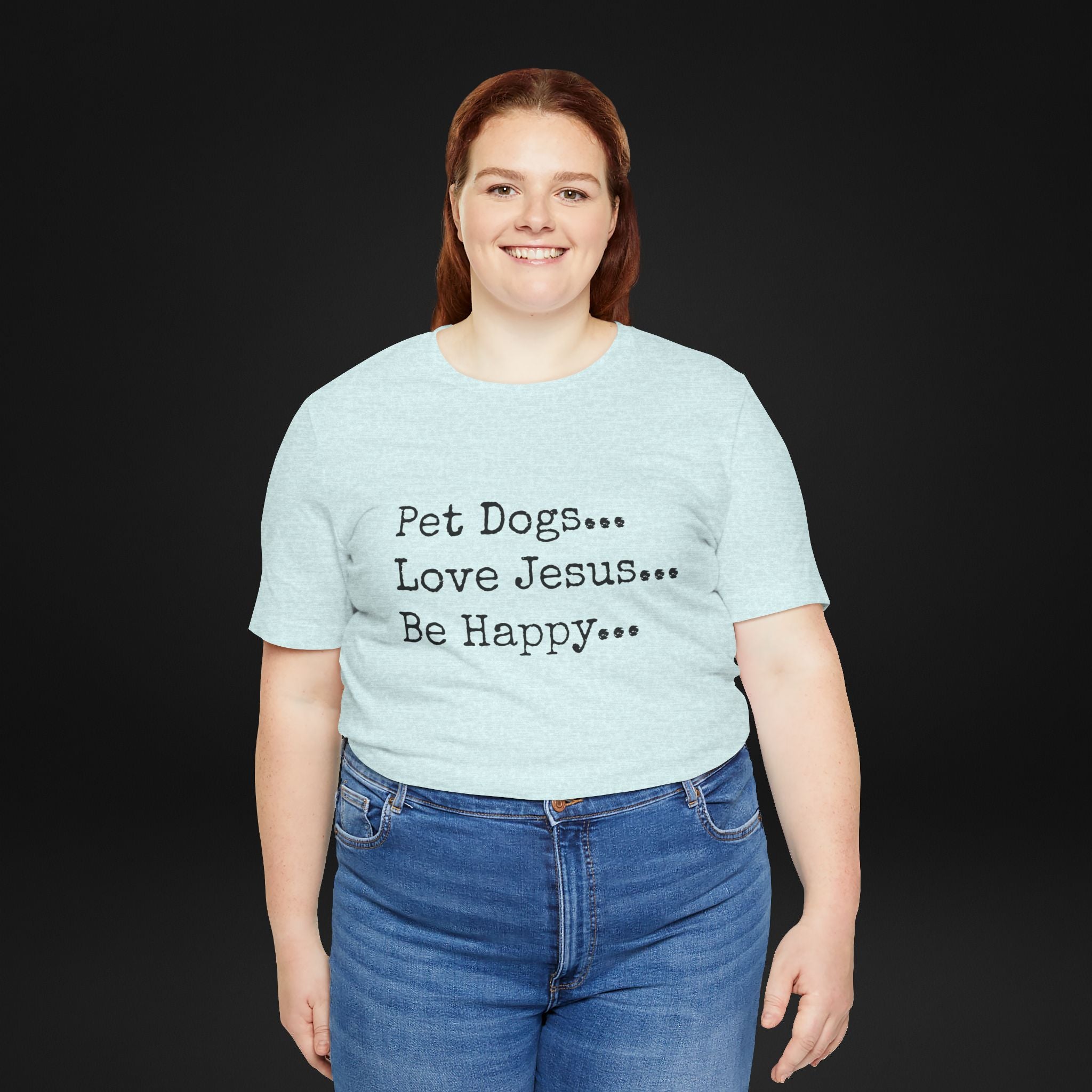 Pet Dogs Love Jesus Be Happy T-Shirt – Christian Dog Lover Faith Tee