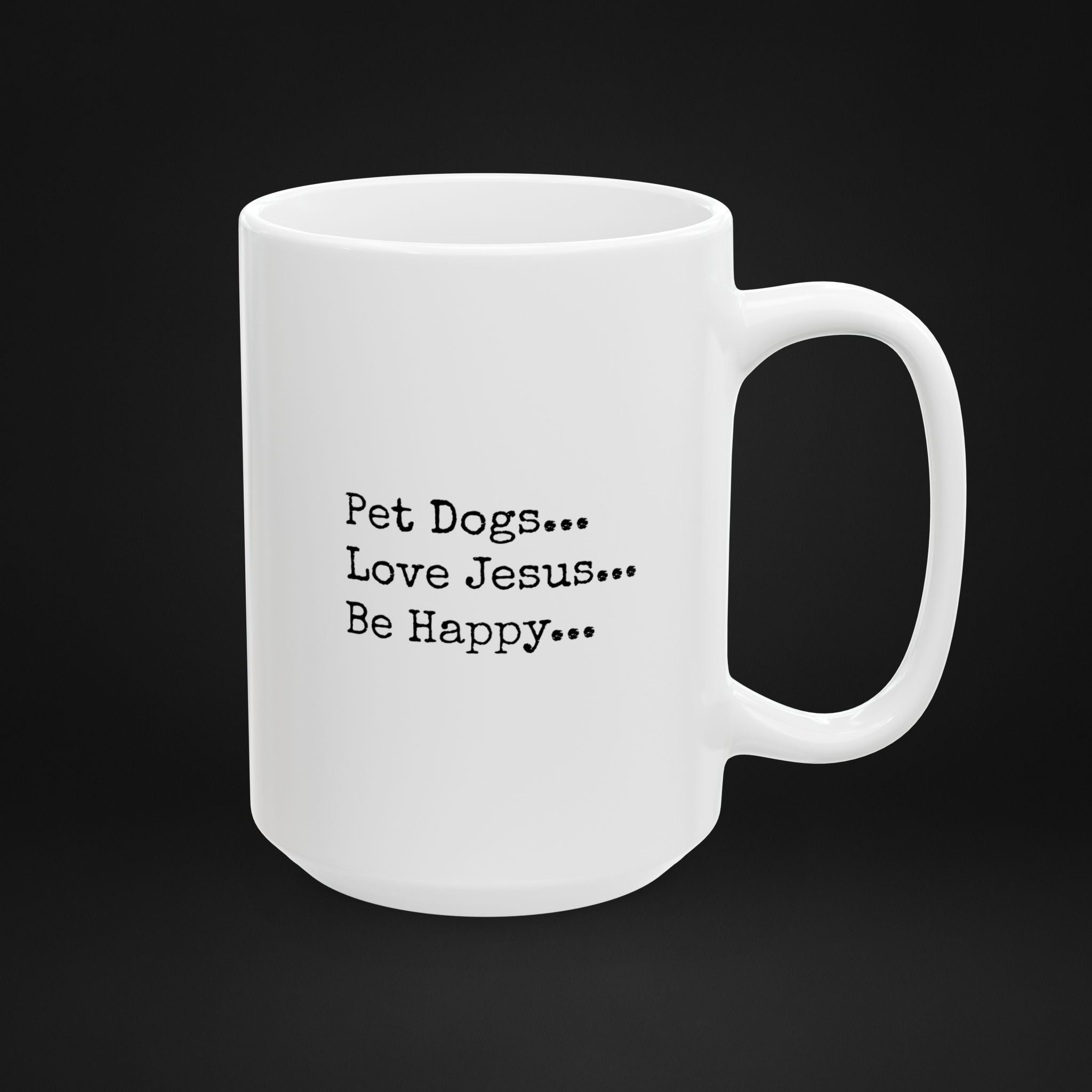 Pet Dogs Love Jesus Be Happy Coffee Mug – Christian Dog Lover Faith Mug