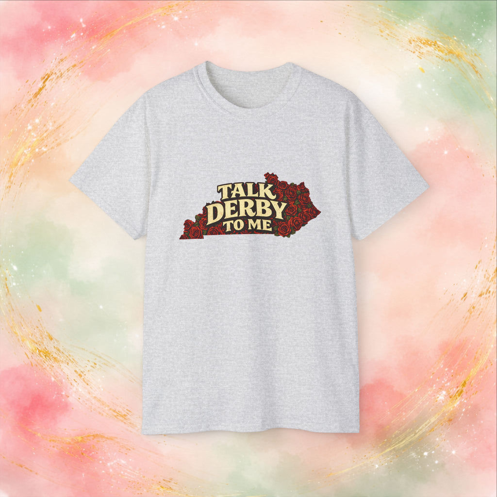 Talk Derby To Me T-Shirt | Kentucky Derby Roses Graphic Tee