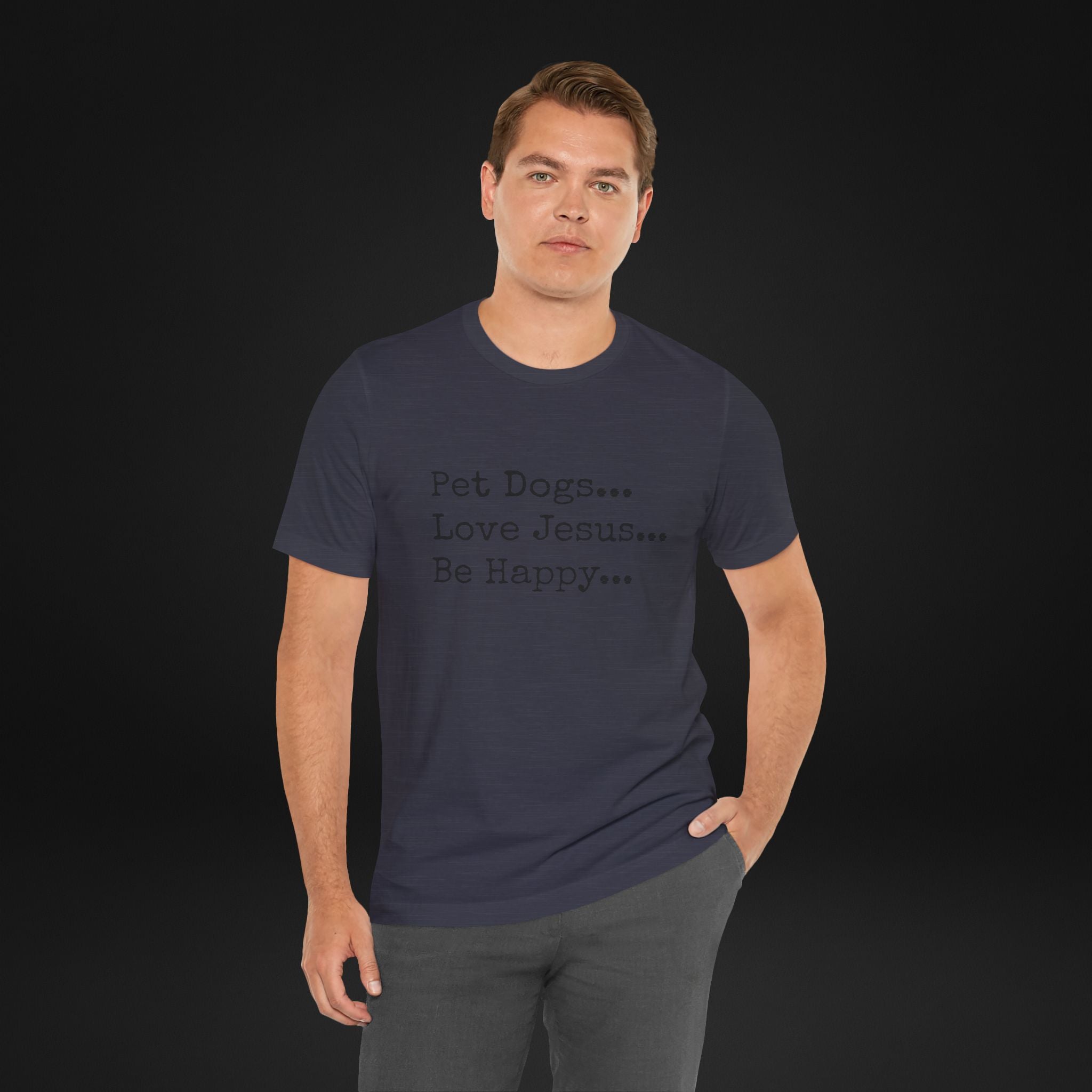 Pet Dogs Love Jesus Be Happy T-Shirt – Christian Dog Lover Faith Tee