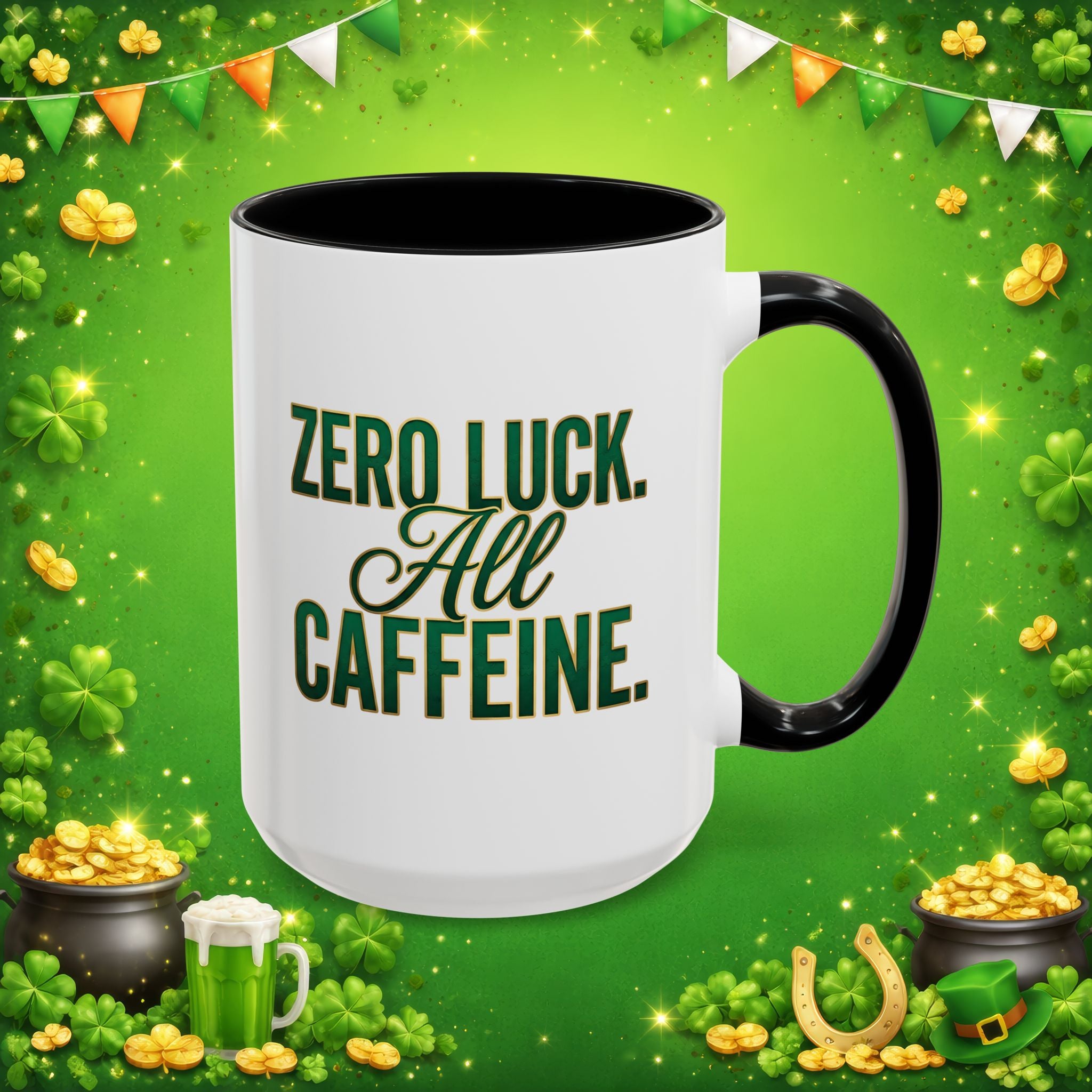 Zero Luck. All Caffeine. St. Patrick’s Day Coffee Mug – Funny Irish Coffee Lover Cup – Green & Gold Shamrock Design