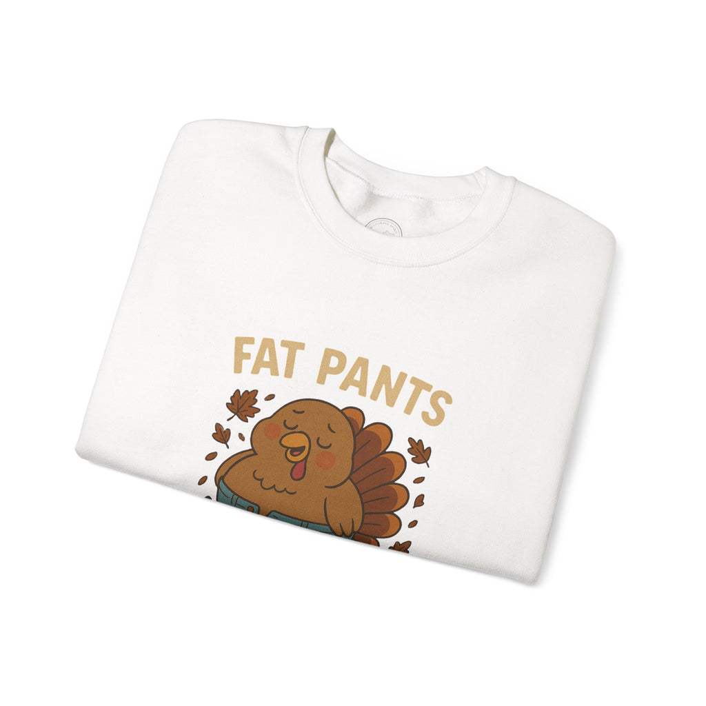 Fat Pants On & Ready for Thanksgiving Sweatshirt – Funny Turkey Feast Design