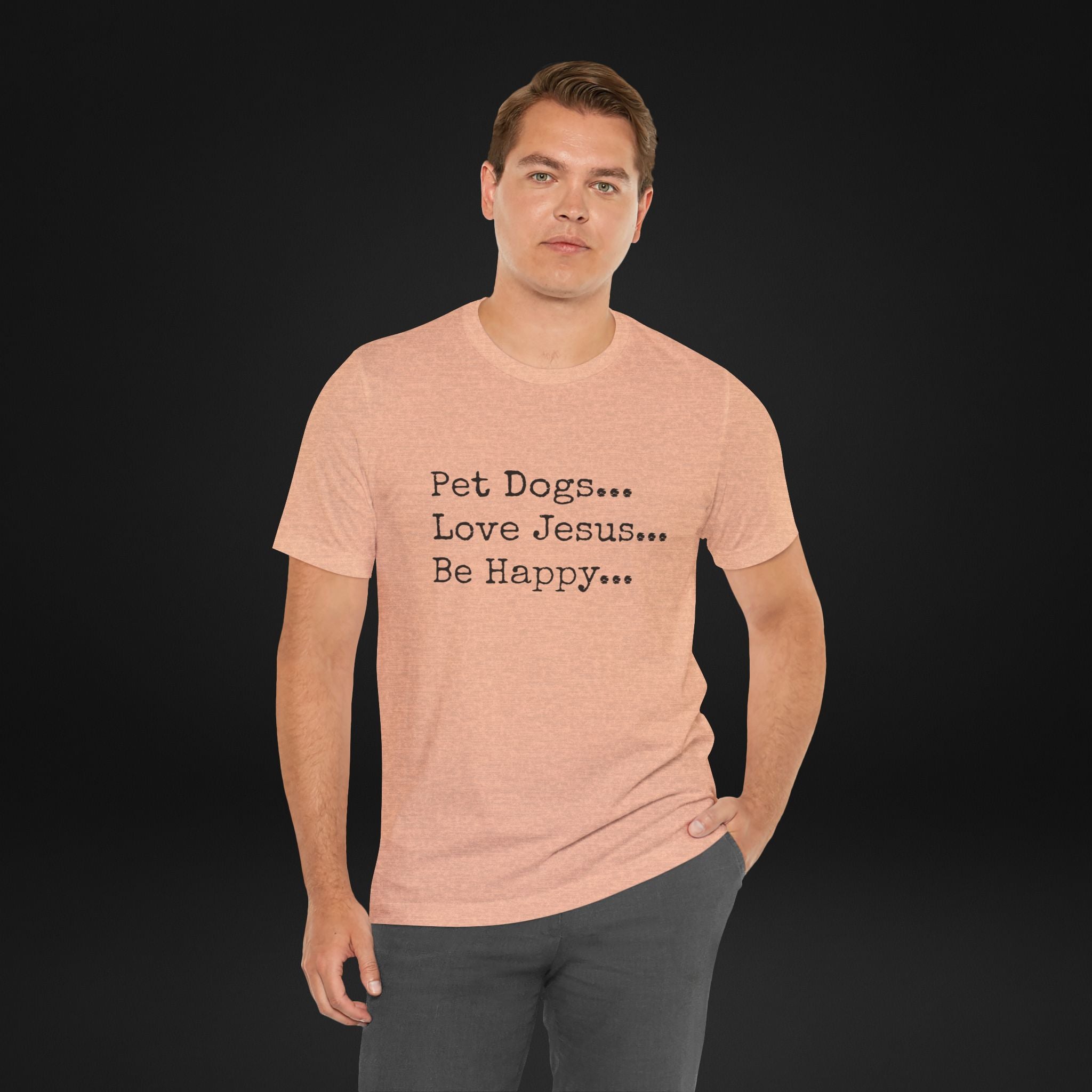 Pet Dogs Love Jesus Be Happy T-Shirt – Christian Dog Lover Faith Tee